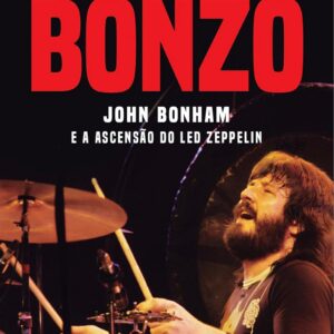 Bonzo: john bonham e a ascensão do led zeppelin
