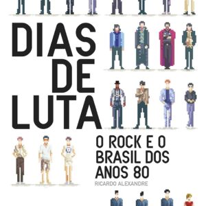 Dias de luta: O rock e o Brasil dos anos 80