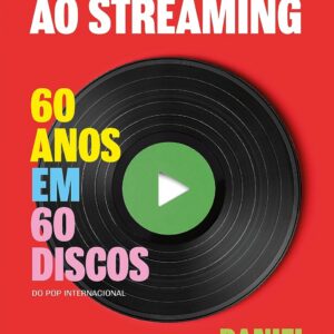 Do vinil ao streaming Vol. 1: 60 anos em 60 discos