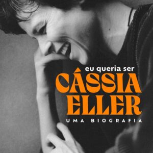 Eu queria ser Cássia Eller: Uma biografia